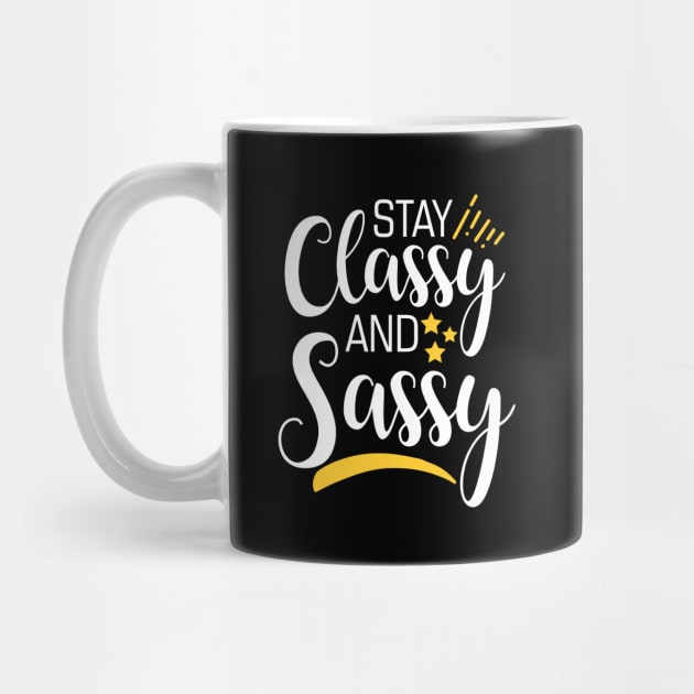 Stay Classy And Sassy by YouthfulGeezer